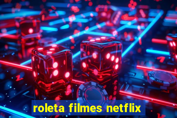 roleta filmes netflix